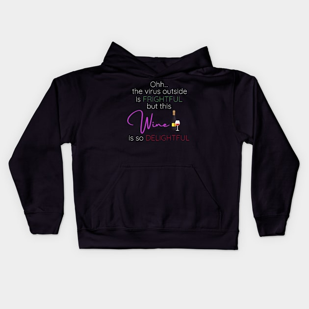 Oh the weather outside is frightful - Virus and Wine Edition Kids Hoodie by KiyoMi